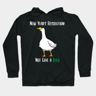 Not Give a Duck Funny New Year Resolution Hoodie